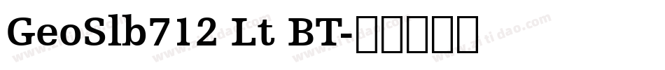 GeoSlb712 Lt BT字体转换